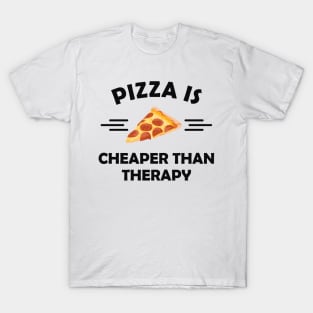 Pizza is cheaper than therapy T-Shirt